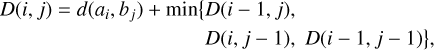Mathematical equation: \begin{split} D(i,j) = d(a_i, b_j) + \min\bigl\{ &D(i-1, j), \\ & D(i, j-1),\; D(i-1, j-1) \bigr\}, \end{split}