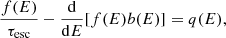 Mathematical equation: $$ \begin{aligned} \frac{f(E)}{\tau _{\rm esc}}-\frac{\mathrm{d}}{\mathrm{d}E}[f(E)b(E)]=q(E), \end{aligned} $$