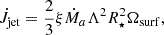 Mathematical equation: $$ \begin{aligned} \dot{J}_{\rm jet} = \frac{2}{3} \xi \dot{M}_a \Lambda ^2 R_\star ^2 \Omega _{\rm surf}, \end{aligned} $$