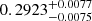 Mathematical equation: $ 0.2923^{+0.0077}_{-0.0075} $