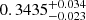 Mathematical equation: $ 0.3435^{+0.034}_{-0.023} $