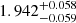Mathematical equation: $ 1.942^{+0.058}_{-0.059} $