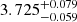 Mathematical equation: $ 3.725^{+0.079}_{-0.059} $