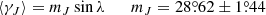 Mathematical equation: $$ \begin{aligned} \langle \gamma _J\rangle = m_J \sin \lambda \qquad m_J=28{\overset{\circ }{.}}62\pm 1{\overset{\circ }{.}}44 \end{aligned} $$