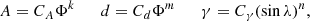 Mathematical equation: $$ \begin{aligned} A = C_A \Phi ^k \qquad d = C_d \Phi ^m \qquad \gamma = C_\gamma (\sin \lambda )^n, \end{aligned} $$