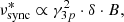 Mathematical equation: $$ \begin{aligned} \nu ^{*}_{\mathrm{sync}} \propto \gamma _{3p}^2 \cdot \delta \cdot B, \end{aligned} $$
