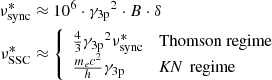 Mathematical equation: $$ \begin{aligned} \nu ^{*}_{\mathrm{sync}}&\approx 10^6 \cdot {\gamma _{\rm 3p}}^2 \cdot B \cdot \delta \\ \nu ^{*}_{\mathrm{SSC}}&\approx {\left\{ \begin{array}{ll} \frac{4}{3} {\gamma _{\rm 3p}}^2 \nu ^{*}_{\mathrm{sync}}&\mathrm{Thomson\ regime}\\ \frac{m_e c^2}{h} {\gamma _{\rm 3p}}&\textit{KN}\ \text{ regime} \end{array}\right.} \end{aligned} $$