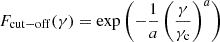 Mathematical equation: $$ \begin{aligned} F_{\rm cut-off}(\gamma )&= \exp \left( -\frac{1}{a} \left( \frac{\gamma }{{\gamma _{\rm c}}} \right)^a \right)\end{aligned} $$