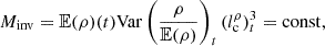 Mathematical equation: $$ \begin{aligned} M_{\rm inv} = \mathbb{E} (\rho )(t)\mathrm{Var}\left(\frac{\rho }{\mathbb{E} (\rho )}\right)_t(l_{\rm c}^\rho )_t^3 = \mathrm{const}, \end{aligned} $$
