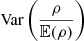 Mathematical equation: $ \mathrm{Var}\left(\frac{\rho }{\mathbb{E} (\rho )}\right) $