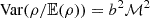 Mathematical equation: $ \mathrm{Var}(\rho /\mathbb{E} (\rho )) = b^2 \mathcal{M} ^2 $