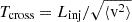Mathematical equation: $ T_{\rm cross}=L_{\rm inj}/\sqrt{\langle \mathrm{v}^2\rangle } $