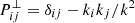 Mathematical equation: $ P_{i j}^{\perp}=\delta_{i j}-k_i k_j / k^2 $