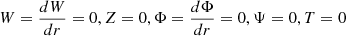 Mathematical equation: $$ \begin{aligned} W = \frac{d W}{d r} = 0, Z = 0, \Phi = \frac{d \Phi }{d r} = 0, \Psi = 0, T = 0 \end{aligned} $$