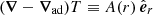 Mathematical equation: $ (\boldsymbol{\nabla} - \boldsymbol{\nabla_{\text{ad}}})T \equiv A(r)\,\hat{\boldsymbol e}_r $