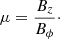 Mathematical equation: $$ \mu = \frac{B_z}{B_{\phi }}\cdot $$