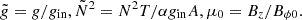 Mathematical equation: $$ \tilde{g} = g / g_{\rm in}, \tilde{N}^2 = N^2 T/ \alpha g_{\rm in} A, \mu _0 = B_z / B_{\phi 0}. $$