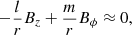 Mathematical equation: $$ \begin{aligned} -\frac{l}{r} B_z + \frac{m}{r} B_{\phi } \approx 0 , \end{aligned} $$