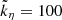 Mathematical equation: $ \tilde{k}_{\eta} = 100 $