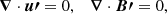 Mathematical equation: $$ \begin{aligned}&{\boldsymbol{\nabla }}\cdot {\boldsymbol{u\prime }} = 0, \quad {\boldsymbol{\nabla }}\cdot {\boldsymbol{B\prime }} = 0, \end{aligned} $$