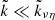 Mathematical equation: $ \tilde{k} \ll \tilde{k}_{\nu \eta} $