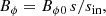 Mathematical equation: $$ \begin{aligned} B_\phi = B_{\phi 0}\, s/s_{\text{in}}, \end{aligned} $$