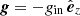 Mathematical equation: $ \boldsymbol{g} = -g_{\text{in}} \, \hat{\boldsymbol e}_z $