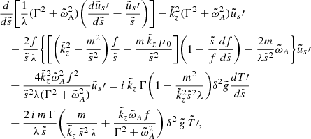 Mathematical equation: $$ \begin{aligned}&\frac{d}{d \tilde{s}} \Bigg [ \frac{1}{\lambda } (\Gamma ^2 + \tilde{\omega }_{\rm A}^2) \Bigg ( \frac{d \tilde{u}_{s}\prime }{d \tilde{s}} + \frac{\tilde{u}_{s}\prime }{\tilde{s}} \Bigg ) \Bigg ] - \tilde{k}_z^2 (\Gamma ^2 + \tilde{\omega }_A^2) \tilde{u}_{s}\prime \nonumber \\&\quad -\frac{2 f}{\tilde{s} \, \lambda } \Bigg \{ \Bigg [ \Bigg ( \tilde{k}_z^2 - \frac{m^2}{\tilde{s}^2} \Bigg ) \frac{f}{\tilde{s}} - \frac{m \, \tilde{k}_z \,\mu _0}{\tilde{s}^2} \Bigg ] \Bigg ( 1 - \frac{\tilde{s}}{f} \frac{df}{d\tilde{s}} \Bigg ) - \frac{2 m}{\lambda \tilde{s}^2} \tilde{\omega }_{A} \Bigg \}\tilde{u}_{s}\prime \nonumber \\&\quad + \frac{4 \tilde{k}_z^2 \tilde{\omega }_A^2 f^2}{\tilde{s}^2 \lambda (\Gamma ^2 + \tilde{\omega }_A^2)} \tilde{u}_{s}\prime = i \, \tilde{k}_z \, \Gamma \Bigg (1 - \frac{m^2}{\tilde{k}_z^2 \tilde{s}^2 \lambda } \Bigg ) \delta ^2 \tilde{g} \frac{d T\prime }{d \tilde{s}} \\&\quad +\frac{2 \, i \, m \, \Gamma }{\lambda \, \tilde{s}}\Bigg ( \frac{m}{\tilde{k}_z \, \tilde{s}^2 \, \lambda } + \frac{\tilde{k}_z \tilde{\omega }_A f}{\Gamma ^2 + \tilde{\omega }_A^2} \Bigg ) \, \delta ^2 \, \tilde{g} \, \tilde{T}\prime ,\nonumber \end{aligned} $$