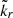 Mathematical equation: $ \tilde{k}_r $