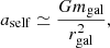 Mathematical equation: $$ \begin{aligned} a_{\rm self} \simeq \frac{G m_{\rm gal}}{r_{\rm gal}^2}, \end{aligned} $$