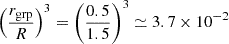 Mathematical equation: $$ \begin{aligned} \left(\frac{r_{\rm grp}}{R}\right)^3 = \left(\frac{0.5}{1.5}\right)^3 \simeq 3.7\times 10^{-2} \end{aligned} $$