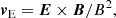 Mathematical equation: $$ \begin{aligned} \boldsymbol{v}_{\text{E}} = \boldsymbol{E} \times \boldsymbol{B} / B^2, \end{aligned} $$