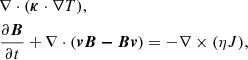 Mathematical equation: $$ \begin{aligned}&\nabla \cdot (\boldsymbol{\kappa } \cdot \nabla T) ,\nonumber \\&\frac{\partial \boldsymbol{B}}{\partial t} + \nabla \cdot (\boldsymbol{vB - Bv}) = -\nabla \times (\eta J), \end{aligned} $$