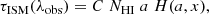 Mathematical equation: $$ \begin{aligned} \tau _{\rm ISM}(\lambda _{\rm obs}) = C \; N_{\rm HI} \; a \; H(a,x), \end{aligned} $$