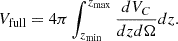 Mathematical equation: $$ \begin{aligned} V_{\text{full}} = 4\pi \int _{z_{\text{min}}}^{z_{\text{max}}} \frac{dV_{C}}{dzd\Omega } dz. \end{aligned} $$