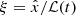 Mathematical equation: $ \xi = {\hat x} / {{\cal L}}(t) $