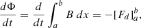 Mathematical equation: $$ \begin{aligned} \frac{d\Phi }{dt} = \frac{d}{dt}\int _a^b B\ dx= -[{F_{d}}]_a^b, \end{aligned} $$