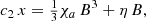 Mathematical equation: $$ \begin{aligned} c_2\, x={\textstyle {\frac{1}{3}}}\chi _a \,B^3+\eta \, B, \end{aligned} $$