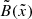 Mathematical equation: $ \tilde{B}(\tilde x) $