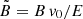 Mathematical equation: $ {{\tilde{B}}}= {B}\,v_0/E $
