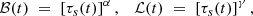 Mathematical equation: $$ \begin{aligned} {\mathcal{B}}(t) \; =\; \left[{\tau _{s}}(t)\right]^{\alpha },\quad \mathcal{L}(t) \; =\; \left[{\tau _{s}}(t)\right]^{\gamma }, \end{aligned} $$