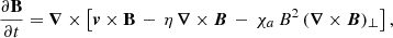 Mathematical equation: $$ \begin{aligned} \frac{\partial \mathbf{B}}{\partial t}= {\boldsymbol{\nabla }}\times \left[\boldsymbol{v} \times \mathbf{B}\,-\, \eta \,{\boldsymbol{\nabla }}\times \boldsymbol{B} \, - \,\chi _a\,B^2\,({\boldsymbol{\nabla }}\times \boldsymbol{B})_\perp \right], \end{aligned} $$
