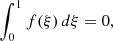 Mathematical equation: $$ \begin{aligned} \int _0^1 f(\xi )\,d\xi = 0, \end{aligned} $$