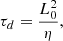 Mathematical equation: $$ \begin{aligned} \tau _d=\frac{L_0^2}{\eta }, \end{aligned} $$