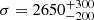 Mathematical equation: $ \sigma = 2650^{+300}_{-200} $