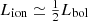 Mathematical equation: $ L_{\mathrm{ion}}\simeq \tfrac{1}{2}L_{\mathrm{bol}} $