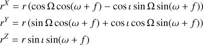 Mathematical equation: $\matrix{ {{r^X} = } \hfill & {r\left( {\cos \Omega \cos (\omega + f) - \cos \iota \sin \Omega \sin (\omega + f)} \right)} \hfill \cr {{r^Y} = } \hfill & {r\left( {\sin \Omega \cos (\omega + f) + \cos \iota \cos \Omega \sin (\omega + f)} \right)} \hfill \cr {{r^Z} = } \hfill & {r\sin \iota \sin (\omega + f)} \hfill \cr } $