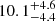 Mathematical equation: $ 10.1^{+4.6}_{-4.4} $
