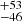 Mathematical equation: $ ^{+53}_{-46} $
