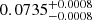 Mathematical equation: $ 0.0735^{+0.0008}_{-0.0008} $